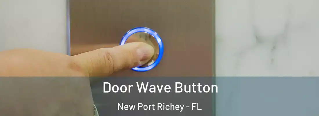  Door Wave Button New Port Richey - FL