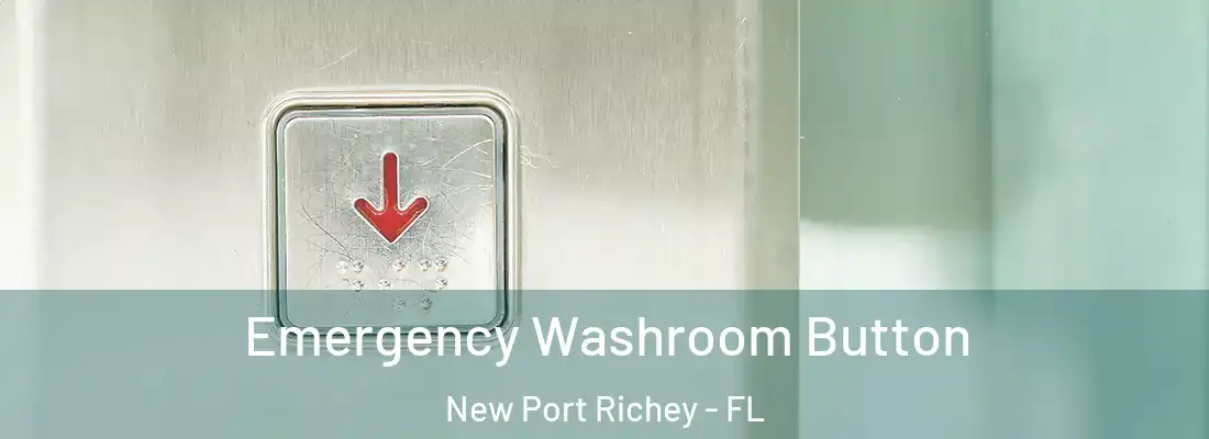  Emergency Washroom Button New Port Richey - FL