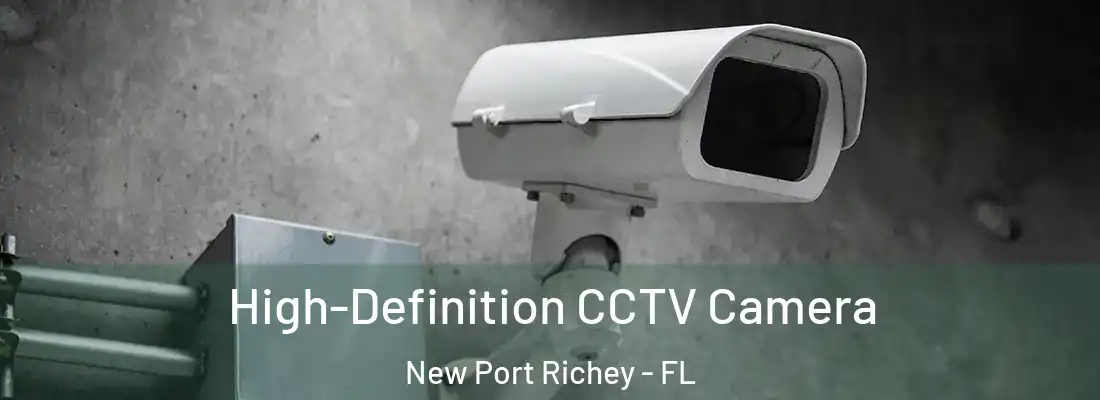 High-Definition CCTV Camera New Port Richey - FL