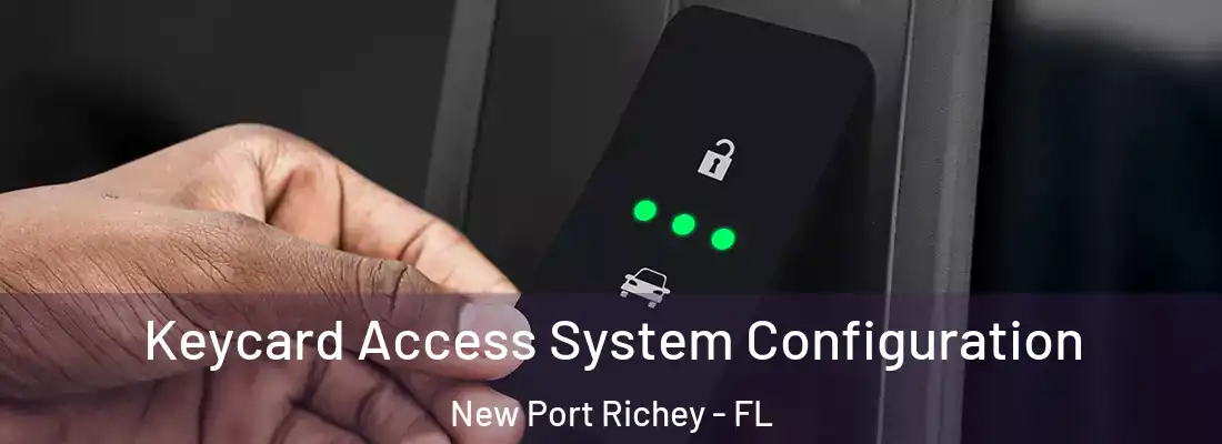 Keycard Access System Configuration New Port Richey - FL