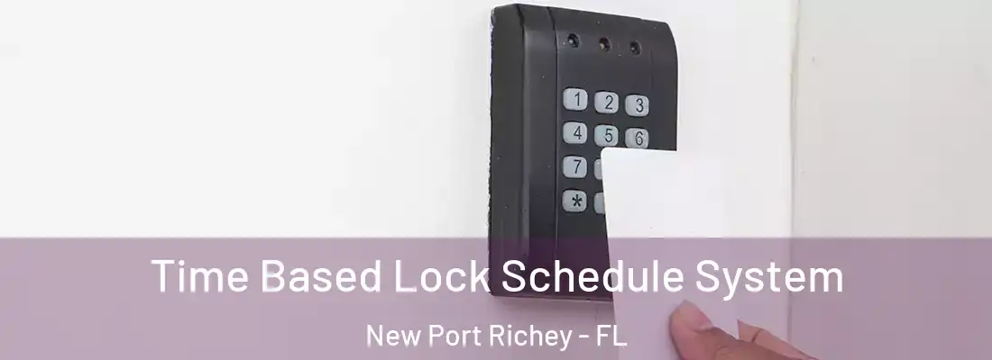 Time Based Lock Schedule System New Port Richey - FL